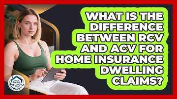 What Is The Difference Between RCV And ACV For Home Insurance Dwelling Claims?