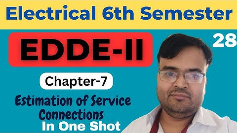 #28 EDDE-II | EE 6th Sem. | Ch-7 : Estimation of Service Connections @PolytechnicPathshala