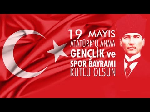 19 MAYIS ATATÜRK'Ü ANMA, GENÇLİK VE SPOR BAYRAMI