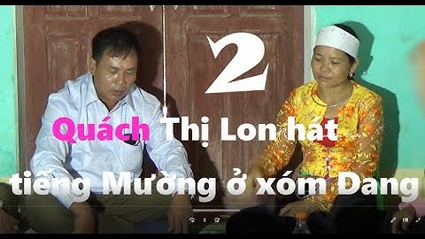 Phần 2   QT  Lon hát tiếng Mường ở xóm Dang, Thạch Quảng