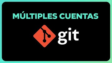 MÚLTIPLES CUENTAS DE GIT