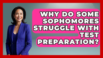 Why Do Some Sophomores Struggle With Test Preparation? | Steps to Sophomore Year News