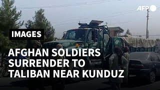 Afghan soldiers surrender to Taliban near Kunduz | AFP
