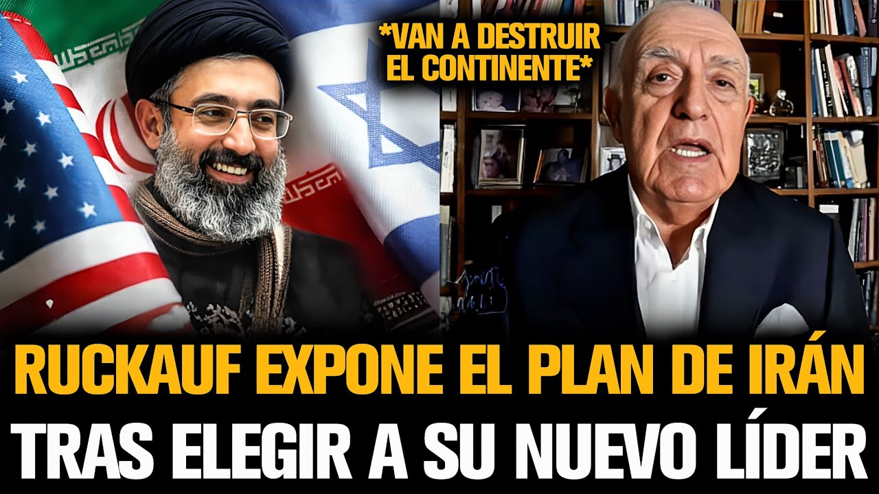 RUCKAUF EXPONE EL PLAN DE IRÁN TRAS ELEGIR A SU NUEVO LÍDER