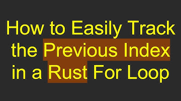 How to Easily Track the Previous Index in a Rust For Loop