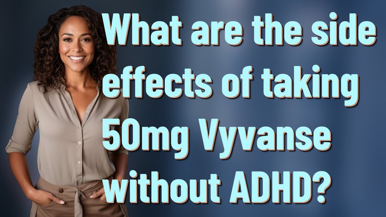 What Happens If You Take Vyvanse Without Having Adhd