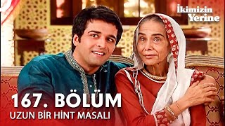 Uzun Bir Hint Masalı 167. Bölüm | İkimizin Yerine Hint Dizisi