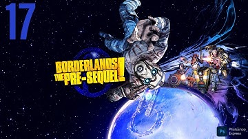Borderlands The Pre Sequel Gameplay # 17 | Let