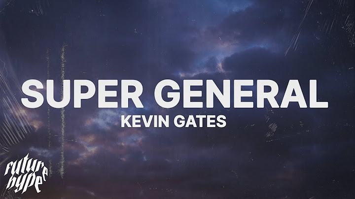 Kevin Gates -  Super General (Lyrics)
