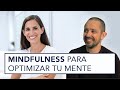 MINDFULNESS O CÓMO OPTIMIZAR TU MENTE Y TU VIDA, con Rafael G  de Silva