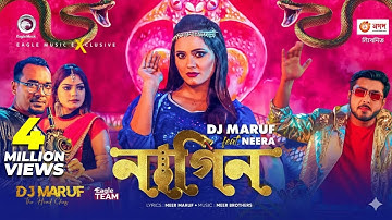 Nagin | নাগিন | DJ Maruf feat. Neera | Bangla Song 2021 | Official Music Video