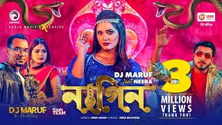 Nagin | নাগিন | DJ Maruf feat. Neera | Bangla Song 2021 | Official Music Video