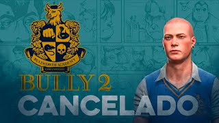 BULLY 2 FOI CANCELADO? 