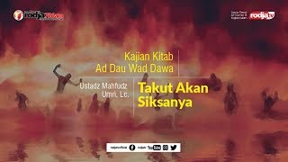 Ad Dau Wad Dawa: Takut Akan Siksanya l Ustadz Mahfudz Umri, Lc.