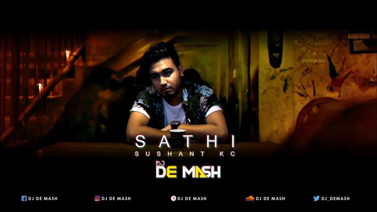 Sathi   Sushant KC  DJ De Mash