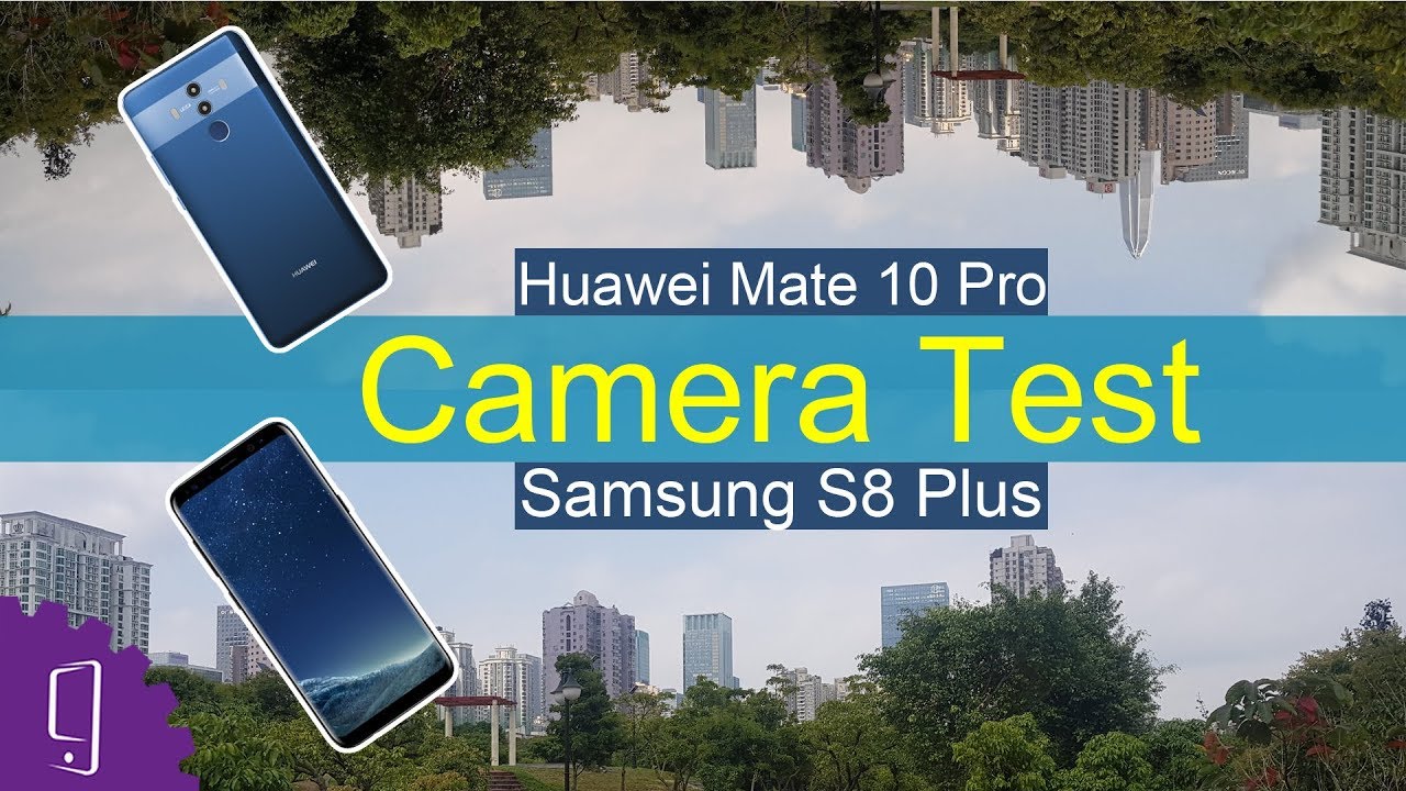 Huawei Mate 10 Pro vs Samsung Galaxy S8 Plus - Camera Test - YouTube