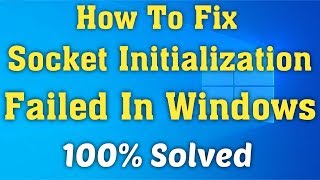 How To Fix Windows Sockets Initialization Failed Error On Windows 10/8/7