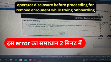 operator disclosure before proceeding for remove enrolment while trying onboarding