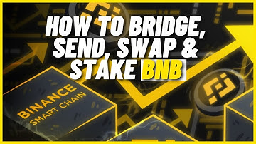 Binance Smart Chain Tutorial For Beginners | How to Bridge, Send, Swap  & Stake BNB