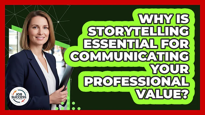 Why Is Storytelling Essential For Communicating Your Professional Value? - Job Success Network
