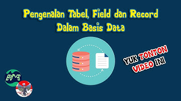 Pengenalan Tabel, Field dan Record Dalam Basis Data