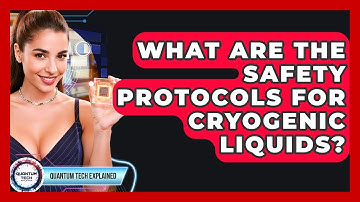 What Are The Safety Protocols For Cryogenic Liquids? - Quantum Tech Explained