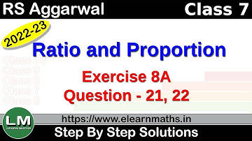 Ratio and Proportion | Class 7 Chapter 8 Exercise 8A Question 21 - 22 | RS Aggarwal | Learn Maths