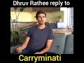 Dhruv rathee reply to carryminati  shorts carryminati dhruvrathee roast