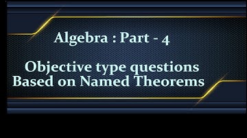 Algebra: Objective type questions based on Named Theorems