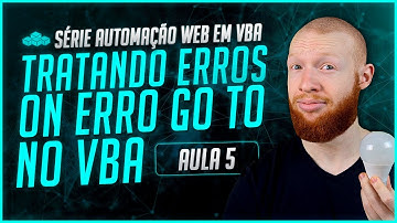 Tratamento de Erros no VBA (On Error GoTo) - Aula 5 - [Série Automação WEB em VBA (WEB Scraping)]