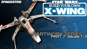 DeAgostini Modelspace Build Your Own X-Wing Ep. 7:  Issues 1-3
