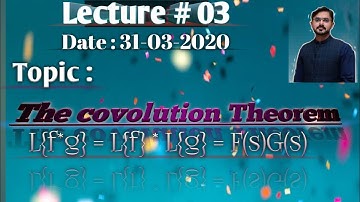 Lecture # 03|| The convolution Theorem|| Maths with Nauman Ali