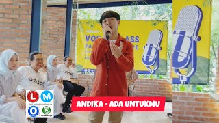 ANDIKA - ADA UNTUKMU' LIVE PERFORMANCE VOCAL PARK/ LMO #lapakmediaorginal #lmo #cover #fyp