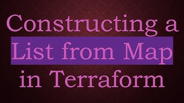 Constructing a List from Map in Terraform