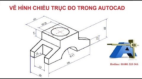 VẼ HÌNH CHIẾU TRỤC ĐO  TRONG AUTOCAD