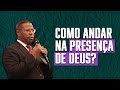 Como andar na presena de deus   pr osiel gomes