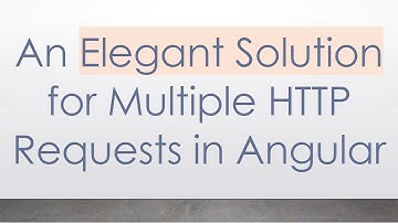 An Elegant Solution for Multiple HTTP Requests in Angular