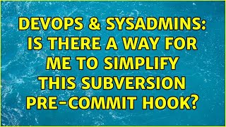 Celebrity DevOps & SysAdmins: Is there a way for me to simplify this subversion pre-commit hook? Wealth