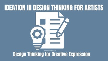 Unlocking Creativity: Ideation in Design Thinking for Artists
