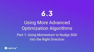 Unit 6.3 | Using More Advanced Optimization Algorithms | Part 1 | Using Momentum to Nudge SGD