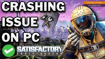 How To Fix Satisfactory Crashing at Startup Error On PC | Fix Satisfactory 1.0 Crashes On PC