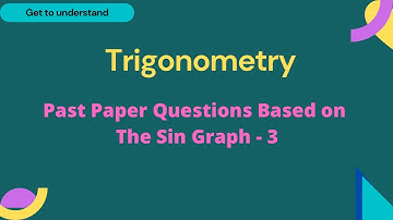 IGCSE Add Maths: Trigonometry - Part 10 - Past Paper Questions Based On The Sin Function/Graph
