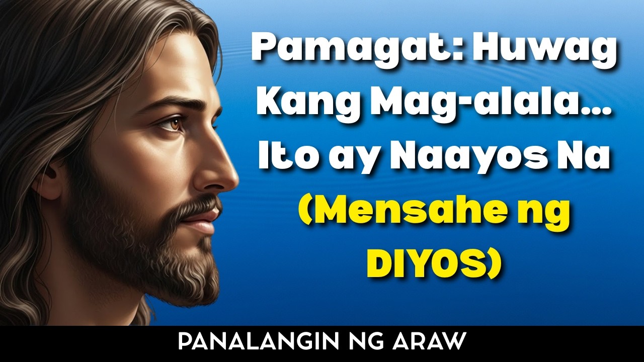 Pamagat: Huwag Kang Mag-alala… Ito ay Naayos Na (Mensahe ng Diyos)