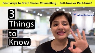 🔥Should I Start Career Counselling Full-time or Part-time? 3 Things You Need to Know