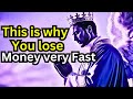 Chosen One, This is Why You lose Money Faster Than Others