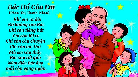 Bài thơ Bác Hồ Của Em (Phan Thị Thanh Nhàn) - Chủ đề quê hương đất nước Bác hồ - đọc thơ cho bé nghe