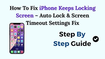 How To Fix iPhone Keeps Locking Screen – Auto Lock & Screen Timeout Settings Fix