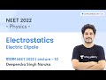Electrostatics | Electric Dipole | Lecture 10 | Physics | NEET 2022 | Deependra Singh Naruka