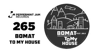 Bomat feat. Jule -  To  My House