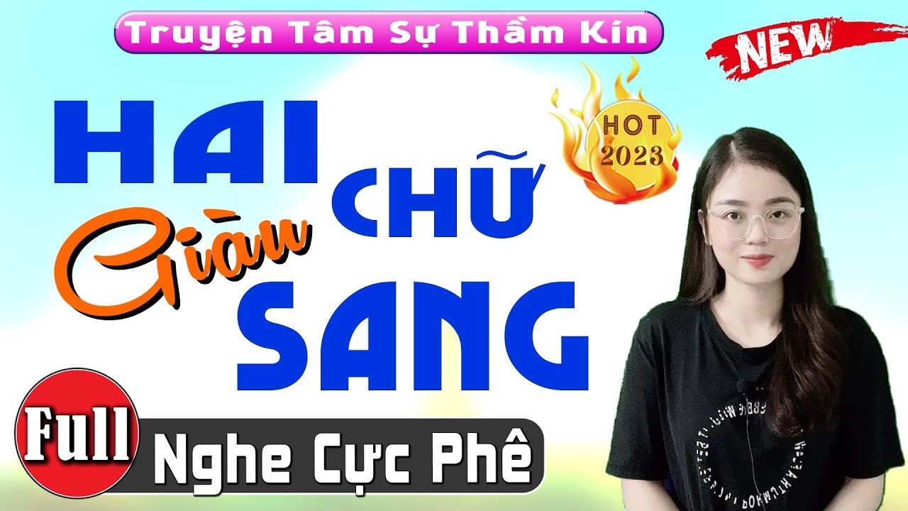 [FULL] HAI CHỮ GIÀU SANG _ Càng Nghe Càng Thấy Hay